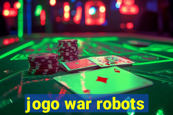 jogo war robots